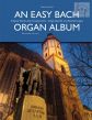 An Easy Bach Organ Album