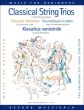 Classical String Trios in the first position for Beginners (2 Violins-Viola (Vi.3)-Violoncello Score/Parts) (edited by Pejtsik-Vigh)