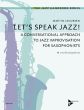 Jacobsen Let's Speak Jazz! (A Conversational Approach to Jazz Improvisation for Saxophonists)