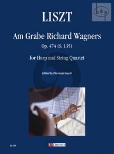 Am Grabe Richard Wagners Op.474 (S.135) (Harp-String Quartet) Score and Parts