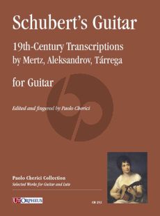 Schubert’s Guitar for Guitar. 19th-Century Transcriptions by Mertz, Aleksandrov, Tárrega (edited by Paolo Cherici)