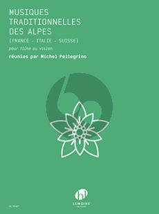 Musiques traditionnelles des Alpes Flute ou Violon (France-Italie-Suisse) (transcr. Michel Pellegrino)