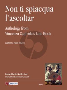 Non ti spiacqua l’ascoltar (Anthology from Vincenzo Capirola’s Lute Book 1517) (edited by Paolo Cherici)