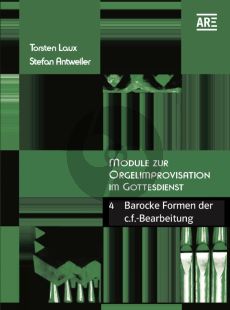 Laux Antweiler Module zur Orgelimprovisation Vol.4 Barocke Formen der c.f.-Bearbeitung (Hardcover)