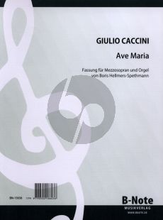 Caccini Ave Maria fur Mezzosopran und Orgel (Fassung von Boris Hellmers-Spethmann)