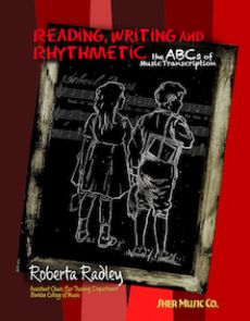 Radley Reading, Writing and Rhythmetic (The ABCs of Music Transcription)