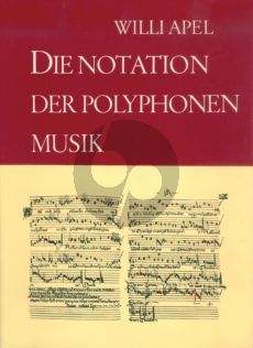 Apel Die Notation der Polyphonen Musik 900 - 1600 (deutsch)