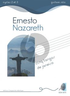 Nazareth 5 Tangos de Janeiro for Guitar Solo (transcr. Pascal Proust) (Cycles 2 et 3)