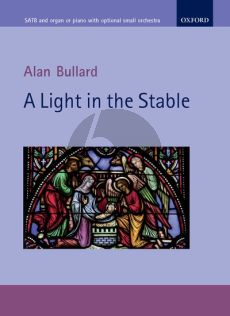 Bullard A Light in the Stable SATB & Organ/Piano/Small Orchestra/Chamber Group (Vocal Score)
