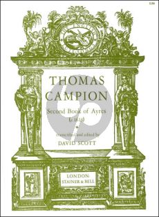 Campion Second Book of Ayres (c.1613) Voice with Lute Tablature (edited by David Scott)