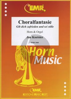 Koetsier Choral Fantasie Gib dich zufrieden und sei stille Op.89 (Horn in F und Orgel)