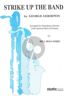 Gershwin Strike Up the Band for Saxophone Quartet Score/Parts (SATB with opt.Bass & Drums) (arr. Bill Holcombe)