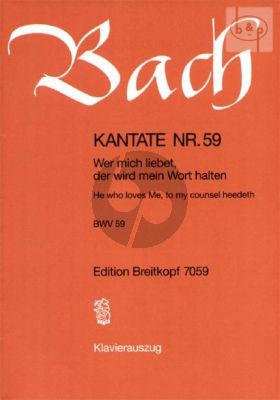 Bach Kantate No.59 BWV 59 - Wer mich liebet, der wird mein Wort halten (He who loves Me, to my counsel heedeth) (Deutsch/Englisch) (KA)