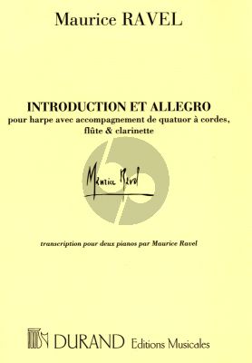 Ravel Introduction et Allegro pour Harpe avec Accompagnement de Quatuor à Cordes, Flûte & Clarinette Edition pour 2 Pianos (Transcription pour 2 Pianos par Maurice Ravel)
