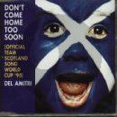 Don't Come Home Too Soon (Scotland's World Cup '98 Theme)