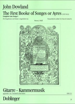 Dowland First Book of Songs or Ayres 1597 / 1613 fur Gesang und Gitarre (Herausgegeben von Werner J. Wolff)