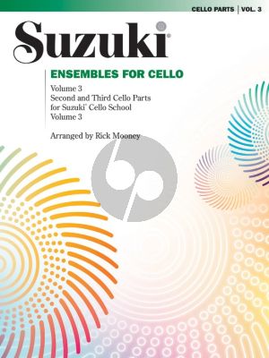 Suzuki Ensembles Vol. 3 for Cello (Extra 2nd.- 3th. Cello Parts for Cello School Vol. 3) (Rick Mooney)