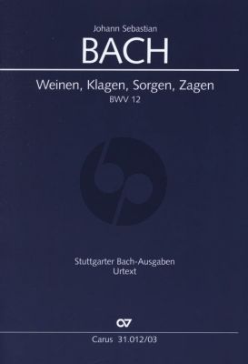 Bach Kantate BWV 12 - Weinen, Klagen, Sorgen, Zagen (Weeping, waining, mourning, fearing) Soli ATB, Chor und Orchester Klavierauszug (Herausgeber Ulrich Leisinger)