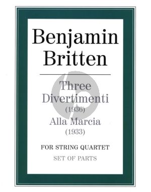 Britten 3 Divertimenti (1936) & Alla Marcia (1933) for String Quartet Set of Parts