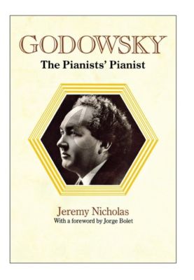 Nicholas Godowsky The Pianist's Pianist