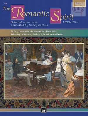 The Romantic Spirit (1790 - 1910) Vol.1 (21 Intermediate Early Advanced Solos)
