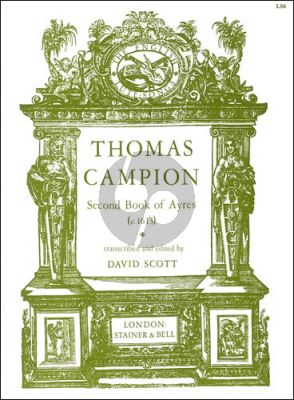 Campion Second Book of Ayres (c.1613) Voice with Lute Tablature (edited by David Scott)