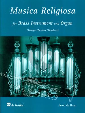 de Haan Musica Religiosa for Brassinstrument (Trumpet / Flugel Horn / Cornet / Baritone / Trombone TC) and Organ