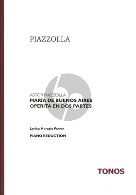 Piazzolla Maria de Buenos Aires Operito en dos Parties reduction for Voice and Piano (Extracts from Opera)