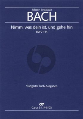 Bach Kantate BWV 144 Nimm, was dein ist, und gehe hin Soli-Chor-Orch. KA