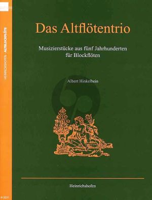 Das Altblockflotentrio (Musizierstücke aus fünf Jahrhunderten) (Albert Hinkelbein)