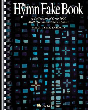 Album The Hymn Fake Book (A Collection of 1000 Multi-Denominational Hymns (Melody[C]- Lyrics-Chords)