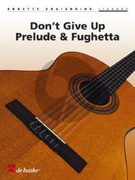 Kruisbrink Don't Give Up (Prelude & Fughetta) Guitar (interm.-adv.)