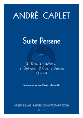 Caplet Suite Persane 2 Fl.- 2 Ob.- 2 Klar.- 2 Hrn.- 2 Fag. (1900) (Part./St.) (Rainer Schottstadt)