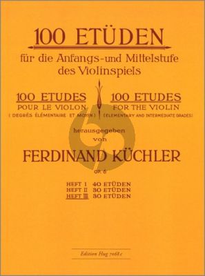 Kuchler 100 Etuden Op.6 Vol.3 30 Etuden fur die Anfangs- und Mittelstufe im Violinspiel