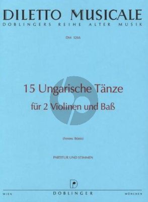 15 Ungarische Tanze 2 Violinen und Basso (Part./St.immen) (Ferenc Bonis)