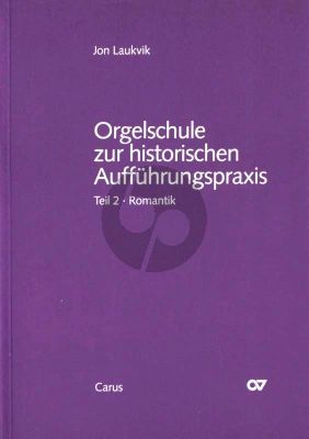 Laukvik Orgelschule zur historischen Auffuhrungspraxis Vol. 2 Orgel und Orgelspiel in der Romantik