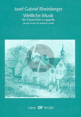 Rheinberger Weltliche Musik für Frauenchor (herausgeber: Harald Wanger)