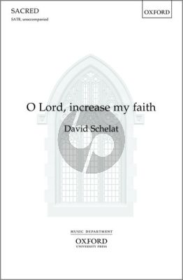 Schelat  O Lord,Increase My Faith SATB