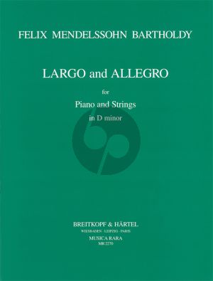 Mendelssohn Largo & Allegro d-minor MWV O 1 Piano and Strings (Score/Parts) (edited by Joachim Draheim)