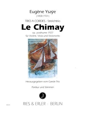 Ysaye Trio Le Chimay Op.Posth. Violine, Viola und Violoncello Partitur und Stimmen (Herausgegeben vom Gaede Trio