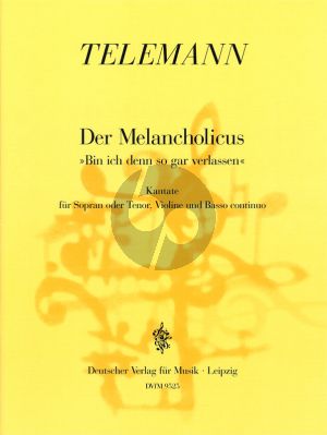 Telemann Der Melancholicus (Bin ich denn so gar verlassen) TWV 20:44 Sopran[Tenor].-Vi.-Bc (Part./St.)