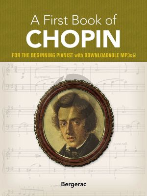 Chopin A First Book of Chopin 23 Favorite Pieces in Easy Piano Arrangements (for the Beginning Pianist with Downloadable MP3s) (arranged by Bergerac)