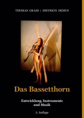 Grass Demus Das Bassetthorn - Entwicklung, Instrumente und Musik mit Berücksichtigung der Bassettklarinette (3. Auflage - Paperback 420 Seiten)