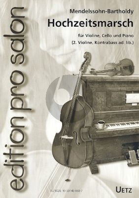 Mendelssohn Hochzeitsmarsch aus Sommernachtstraum Violine-Violoncello und Klavier (mit 2. Violine & Kontrabass ad.lib.) (arr. Uwe Rossler)