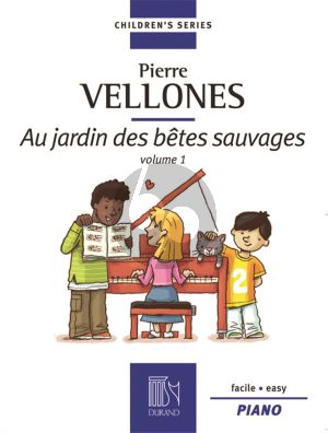 Vellones Au Jardin des Betes Sauvages Vol.1 pour Piano (Facile - Easy)