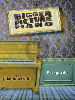 Rowcroft Bigger Picture - 18 Fun Original Pieces for Pre-Grade Beginners for Piano Solo