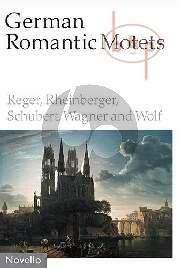 German Romantic Motets: Reger, Rheinberger, Schubert, Wagner and Wolf