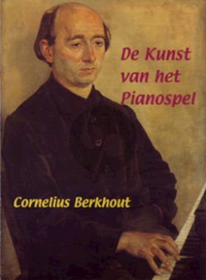 Berkhout De Kunst van het Pianospel - De Uitbeelding der Techniek en de Techniek der Uitbeelding