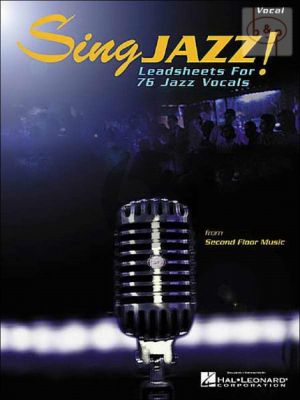 Sing Jazz! Leadsheets of 76 Jazz Vocals