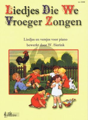 Sierink Liedjes Die We Vroeger Zongen (Liedjes en versjes voor piano met teksten)